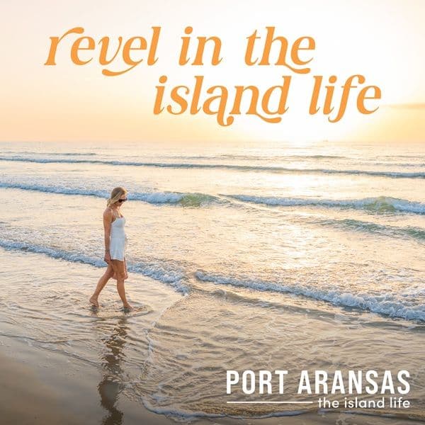 Display ad or Visit Port Aransas; Revel in the island life